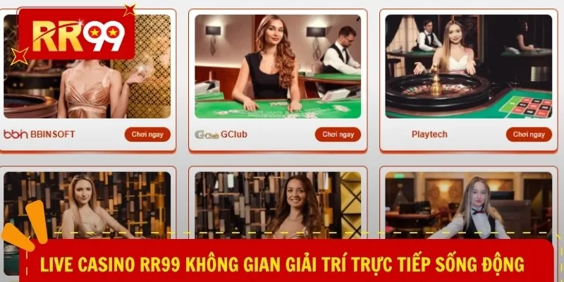 Live casino RR99 không gian giải trí trực tiếp sống động